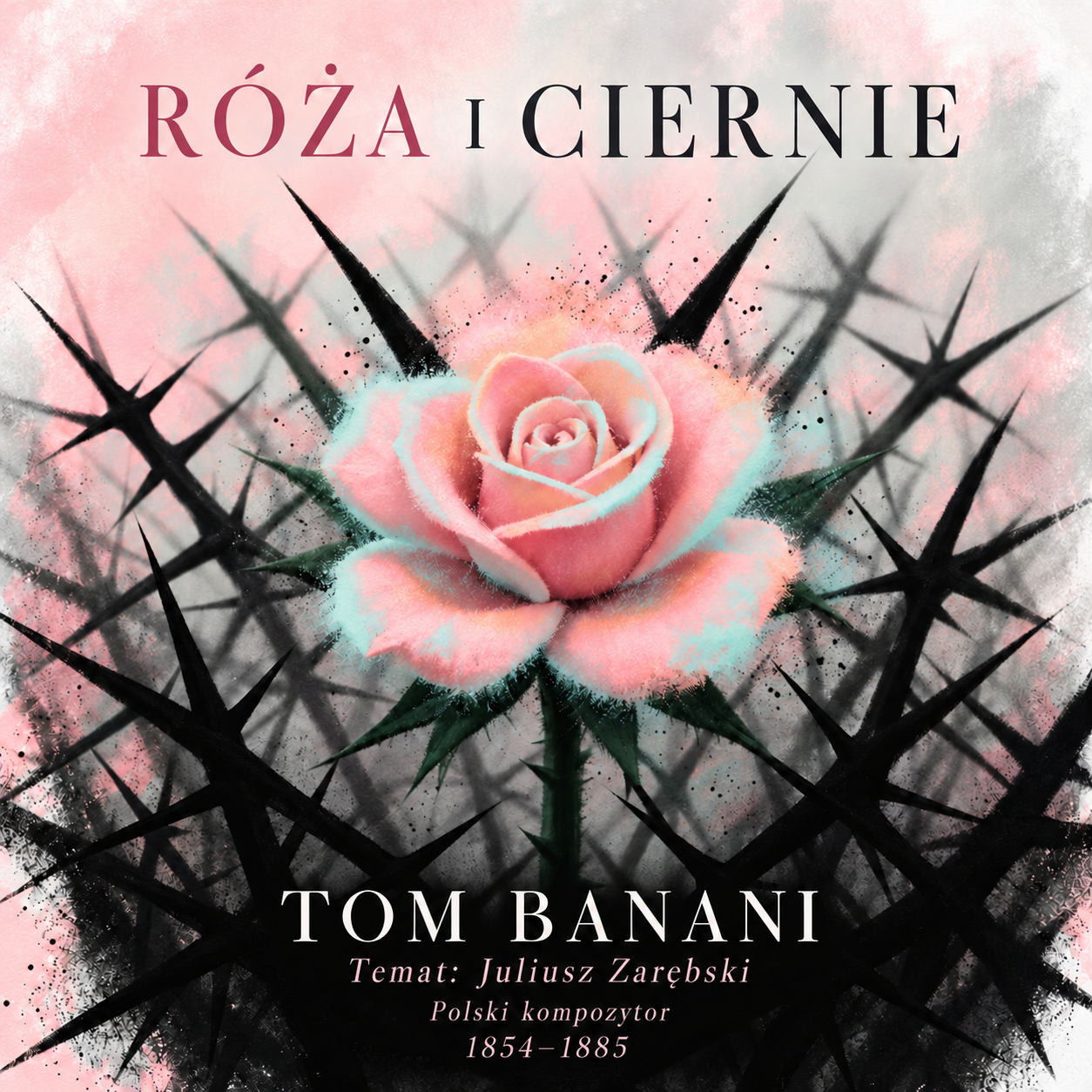 Róża i ciernie — —